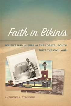 Paperback Faith in Bikinis: Politics and Leisure in the Coastal South Since the Civil War Book