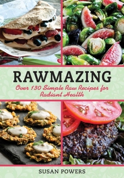 Paperback Rawmazing: Over 130 Simple Raw Recipes for Radiant Health Book