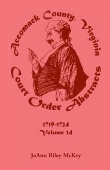 Paperback Accomack County, Virginia Court Order Abstracts, Volume 14: 1719-1724 Book