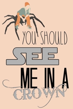 YOU SHOULD SEE ME IN A CROWN: Lined Notebook, 110 Pages –Inspirational Lyrical Quote on Tan Matte Soft Cover, 6X9 inch Journal for women men girls ... logbook (Eilish Inspired Fan Merch Notebooks)