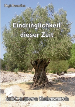 Paperback Eindringlichkeit dieser Zeit: zurück zu unseren Glaubenswurzeln [German] Book