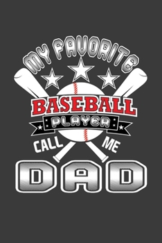 Paperback My Favorite Baseball Player Call Me Dad: Perfect Gift Notebook For My Favorite Baseball Player Call Me Dad. Cute Cream Paper 6*9 Inch With 100 Pages N Book