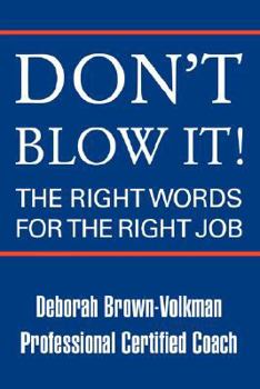 Paperback Don't Blow It!: The Right Words for the Right Job Book