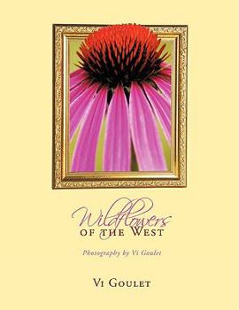 Wildflowers of the West: Photography by Vi Goulet