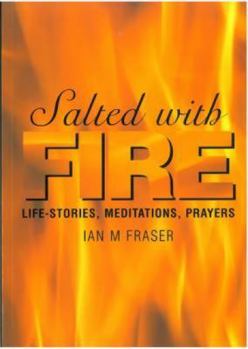 Paperback Salted with Fire: Life-Stories, Meditations, Prayers Book