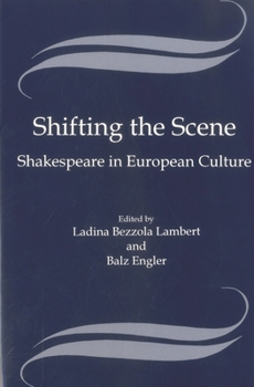 Hardcover Shifting the Scene: Shakespeare in European Culture Book