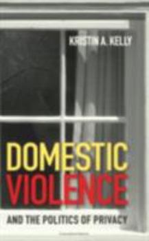 Paperback Domestic Violence and the Politics of Privacy Book