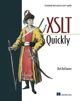 Paperback XSLT Quickly: A Tutorial and Concise User's Guide Book