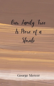Our Family Tree Is More of a Shrub
