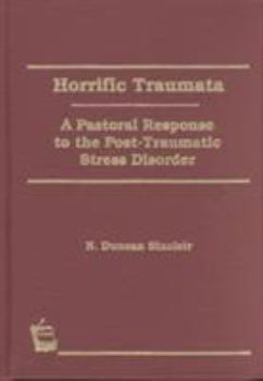 Hardcover Horrific Traumata: A Pastoral Response to the Post-Traumatic Stress Disorder Book