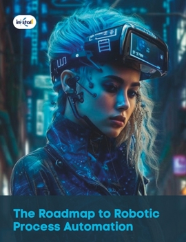 Paperback The Roadmap to Robotic Process Automation: Addressing Challenges and Finding Effective Solutions Book