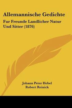 Paperback Allemannische Gedichte: Fur Freunde Landlicher Natur Und Sitter (1876) [German] Book