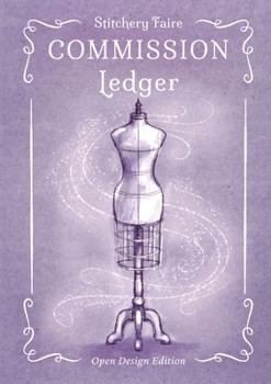 Stitchery Faire Commission Ledger: Open Design Edition