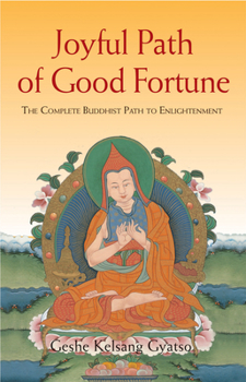 Paperback Joyful Path of Good Fortune: The Complete Buddhist Path to Enlightenment Book