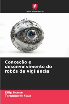 Paperback Conceção e desenvolvimento de robôs de vigilância [Portuguese] Book