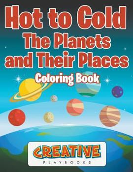 Paperback Hot to Cold: the Planets and Their Places Coloring Book