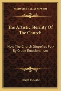 The Artistic Sterility of the Church: How the Church Stupefies Folk by Crude Emotionalism