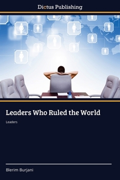 Leaders Who Ruled the World