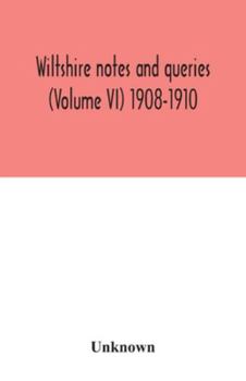 Paperback Wiltshire notes and queries (Volume VI) 1908-1910 Book
