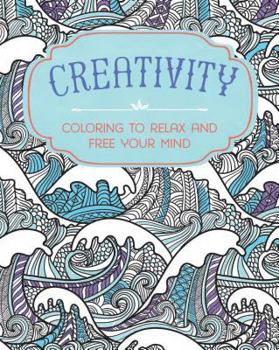 Paperback Creativity: Coloring to Relax and Free Your Mind Book