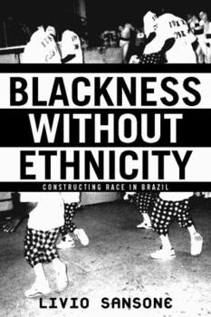Paperback Blackness Without Ethnicity: Constructing Race in Brazil Book