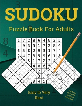 Paperback Sudoku Puzzle Book for Adults: Easy to Very Hard Sudoku Puzzles With Resolving Techniques and Solutions Book