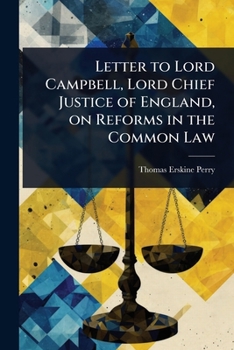 Paperback Letter to Lord Campbell, Lord Chief Justice of England, on Reforms in the Common Law Book