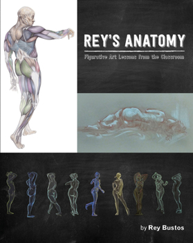 Hardcover Rey's Anatomy: Figurative Art Lessons from the Classroom Book