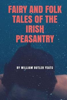 Fairy and Folk Tales of the Irish Peasantry