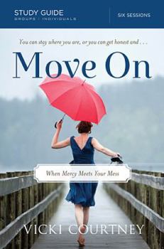 Paperback Move on Study Guide: When Mercy Meets Your Mess Book