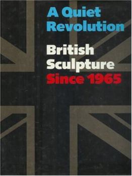 Hardcover A Quiet Revolution, British Sculpture Since 1965 Book