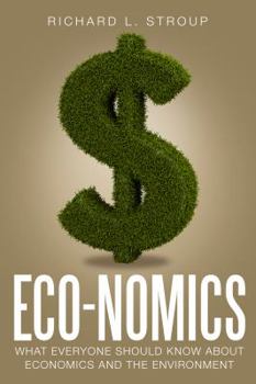 Paperback Eco-Nomics: What Everyone Should Know about Economics and the Environment Book