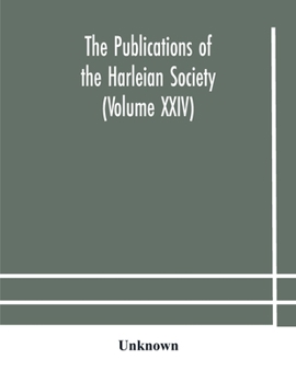 Paperback The Publications Of The Harleian Society (Volume Xxiv) Book