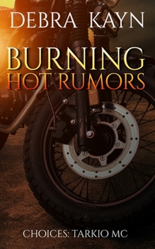 Burning Hot Rumors (Choices: Tarkio MC) - Book #2 of the Choices: Tarkio MC