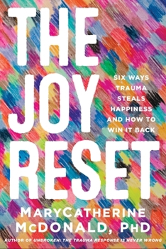 Paperback The Joy Reset: Six Ways Trauma Steals Happiness and How to Win It Back Book