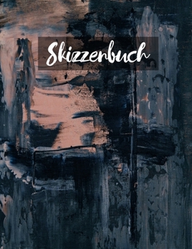 Skizzenbuch: Notizbuch zum Zeichnen, Malen, Schreiben, Skizzieren oder Kritzeln. (German Edition)