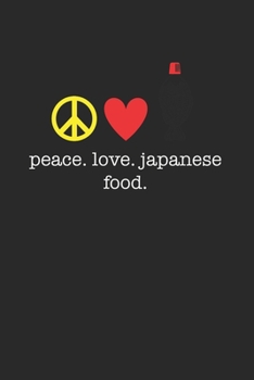 Peace Love Japanese food 120 Page Notebook Lined Journal for Japanese Food Lovers