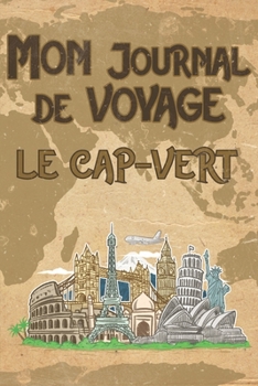 Paperback Mon Journal de Voyage le Cap-Vert: 6x9 Carnet de voyage I Journal de voyage avec instructions, Checklists et Bucketlists, cadeau parfait pour votre s? [French] Book