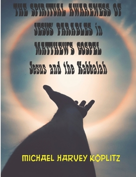 Paperback The Spiritual Awareness of Jesus' Parables of Matthew's Gospel: Jesus and the Kabbalah Book