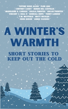 Paperback A Winter's Warmth: Short Stories To Keep Out The Cold Book
