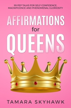 Paperback Affirmations for Queens: 99 Pep Talks for Self-Confidence, Magnificence and Phenomenal Gloriosity! Book