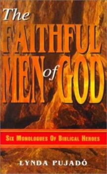 Paperback Faithful Men of God: Six Monologues of Biblical Heroes Book