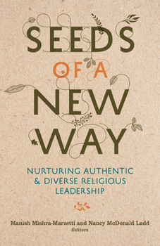 Paperback Seeds of a New Way: Nurturing Authentic & Diverse Religious Leadership Book