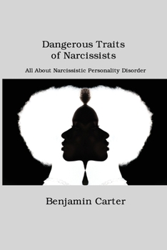 Paperback Dangerous Traits of Narcissists: All About Narcissistic Personality Disorder Book