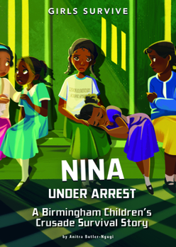 Paperback Nina Under Arrest: A Birmingham Children's Crusade Survival Story Book