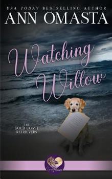 Watching Willow - Book #7 of the Gold Coast Retrievers