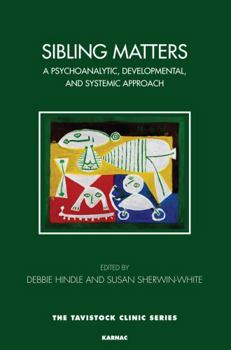 Paperback Sibling Matters: A Psychoanalytic, Developmental, and Systemic Approach Book