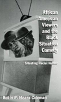 Paperback African American Viewers and the Black Situation Comedy: Situating Racial Humor Book