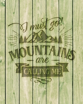 Paperback I Must Go Mountains Are Calling Me: Family Camping Planner & Vacation Journal Adventure Notebook - Rustic BoHo Pyrography - Green Boards Book