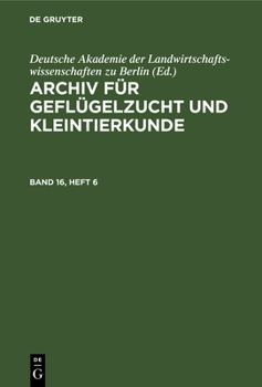 Hardcover Archiv Für Geflügelzucht Und Kleintierkunde. Band 16, Heft 6 [German] Book